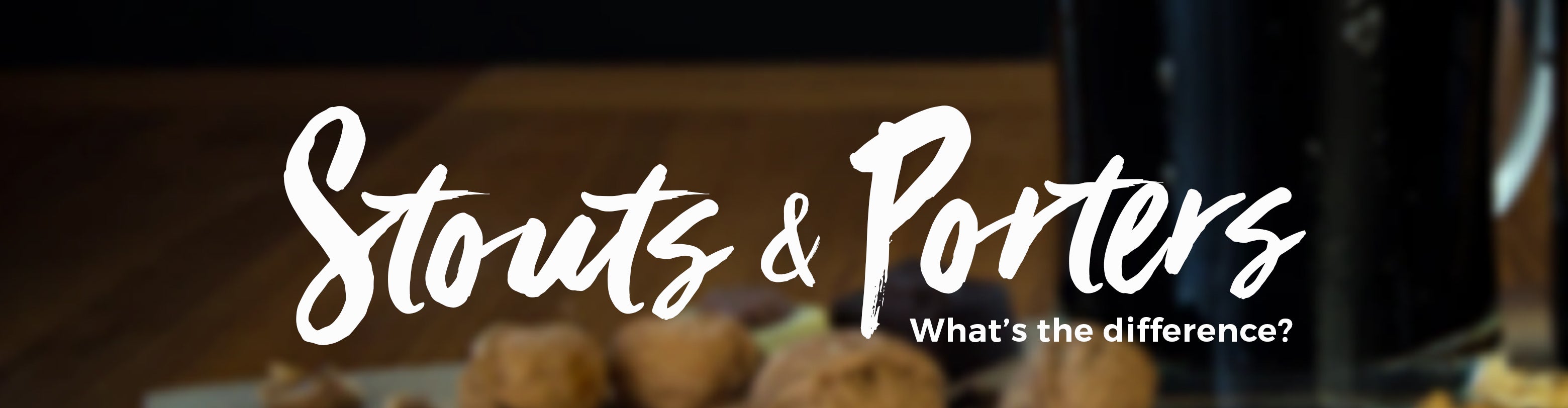 Stouts and Porters - the differences between two beers